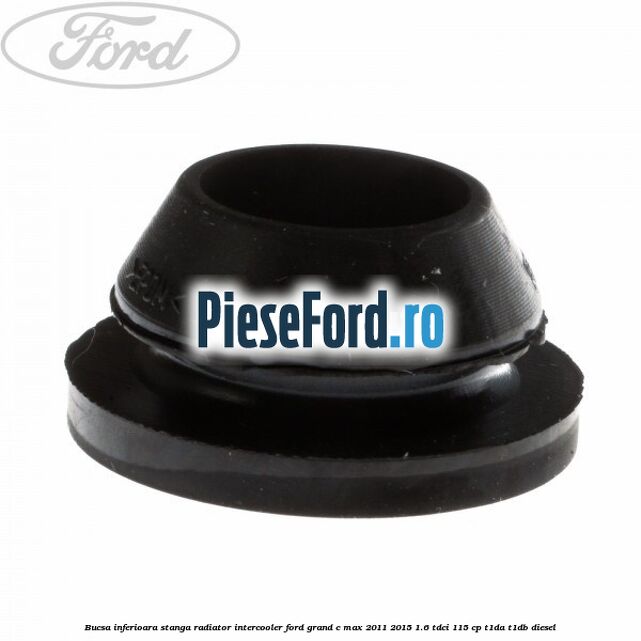 Bucsa inferioara stanga radiator intercooler Ford Grand C-Max 2011-2015 1.6 TDCi 115 cp T1DA, T1DB diesel