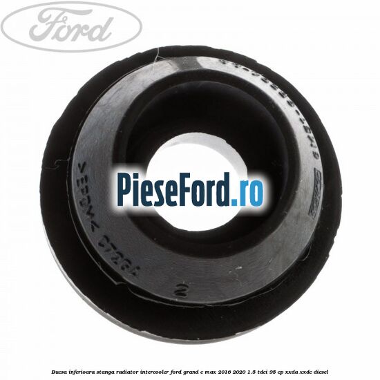 Bucsa inferioara stanga radiator intercooler Ford Grand C-Max 2016-2020 1.5 TDCi 95 cp XXDA, XXDC diesel