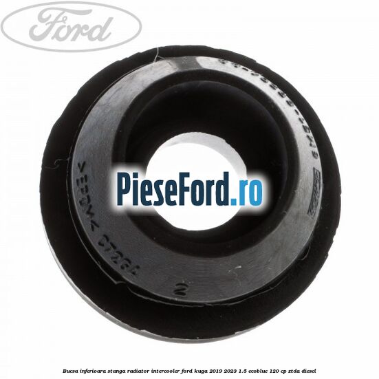Bucsa inferioara stanga radiator intercooler Ford Kuga 2019-2023 1.5 EcoBlue 120 cp ZTDA diesel