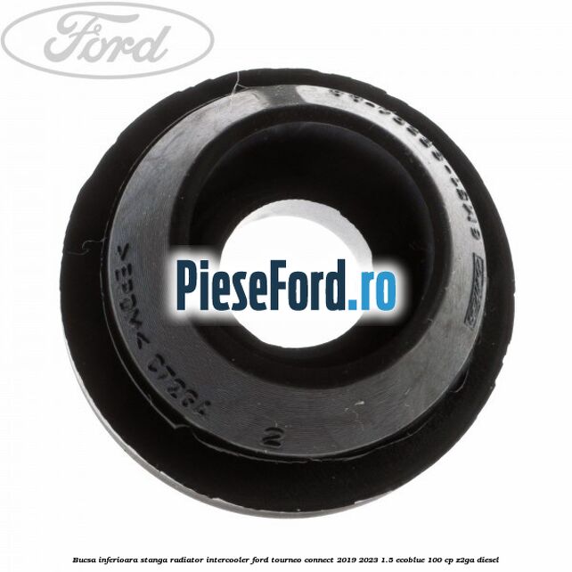 Bucsa inferioara stanga radiator intercooler Ford Tourneo Connect 2019-2023 1.5 EcoBlue 100 cp Z2GA diesel