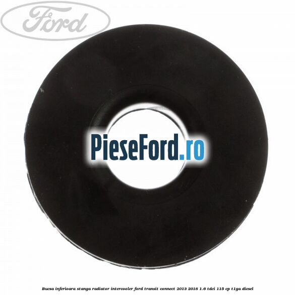 Bucsa inferioara stanga radiator intercooler Ford Transit Connect 2013-2018 1.6 TDCi 115 cp T1GA diesel