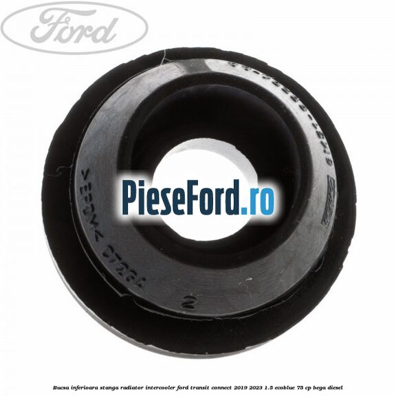 Bucsa inferioara stanga radiator intercooler Ford Transit Connect 2019-2023 1.5 EcoBlue 75 cp BEGA diesel