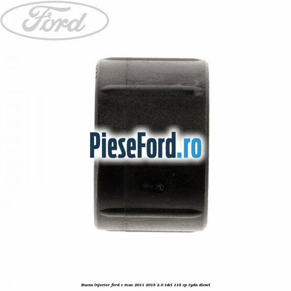 Bucsa injector Ford C-Max 2011-2015 2.0 TDCi 115 cp TYDA diesel