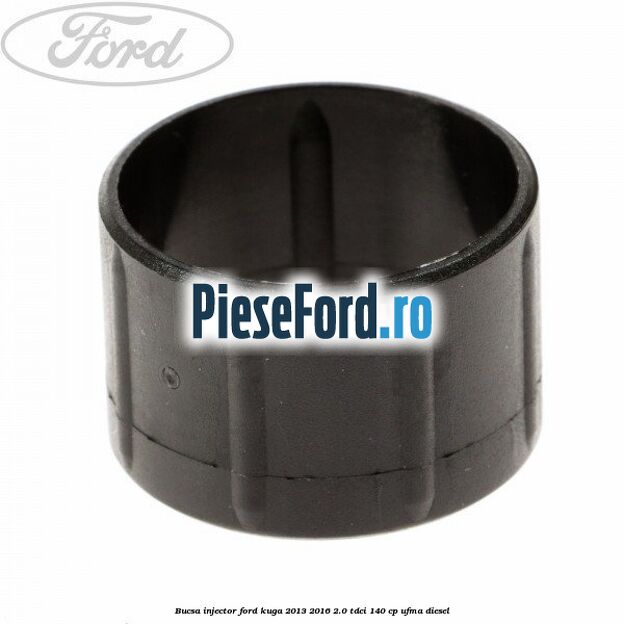 Bucsa injector Ford Kuga 2013-2016 2.0 TDCi 140 cp