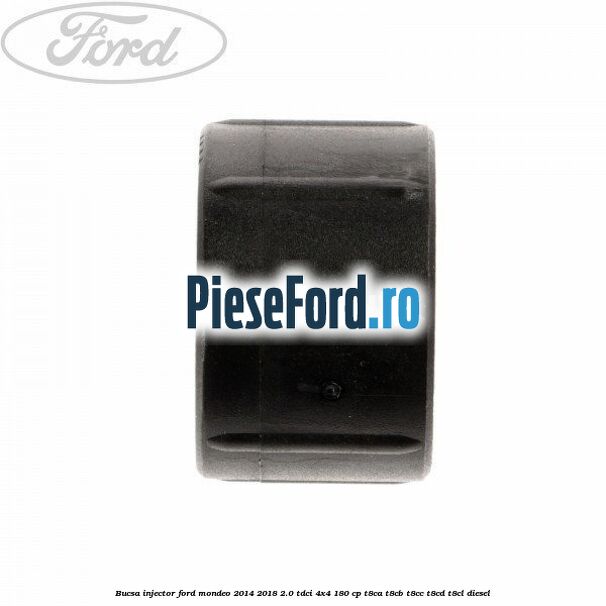 Bucsa injector Ford Mondeo 2014-2018 2.0 TDCi 4x4 180 cp Bucsa injector Ford Mondeo 2014-2018 2.0 TDCi 4x4 180 cp T8CA, T8CB, T8CC, T8CD, T8CL diesel