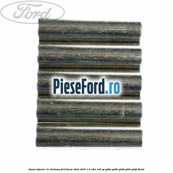 Bucsa injector in chiulasa Ford Focus 2004-2007 1.6 TDCi 109 cp G8DA, G8DB, G8DD, G8DE, G8DF diesel