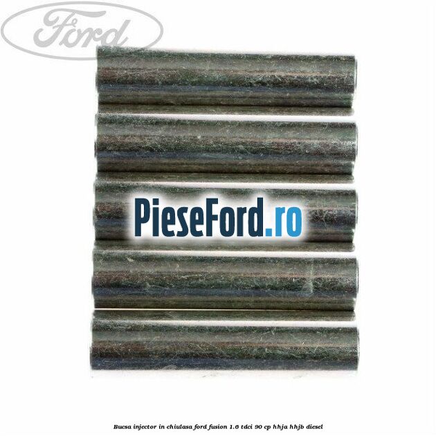 Bucsa injector in chiulasa Ford Fusion 1.6 TDCi 90 cp Bucsa injector in chiulasa Ford Fusion 1.6 TDCi 90 cp HHJA, HHJB diesel