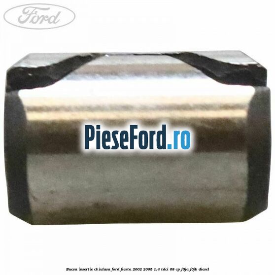 Bucsa insertie chiulasa Ford Fiesta 2002-2005 1.4 TDCi 68 cp F6JA, F6JB diesel
