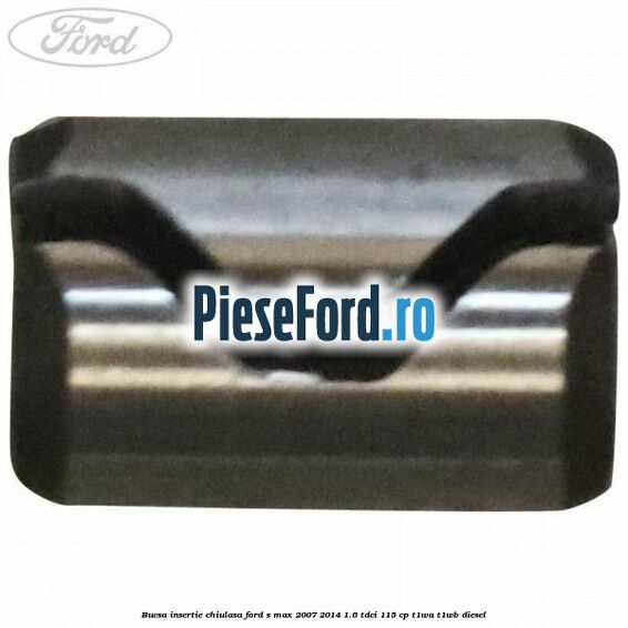 Bucsa insertie chiulasa Ford S-Max 2007-2014 1.6 TDCi 115 cp T1WA, T1WB diesel