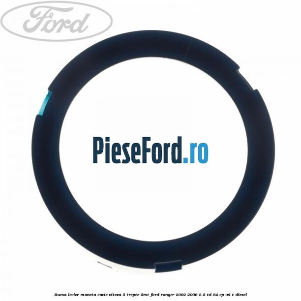 Bucsa levier maneta cutie viteza 5 trepte 5MT Ford Ranger 2002-2006 2.5 TD 84 cp WL-T diesel