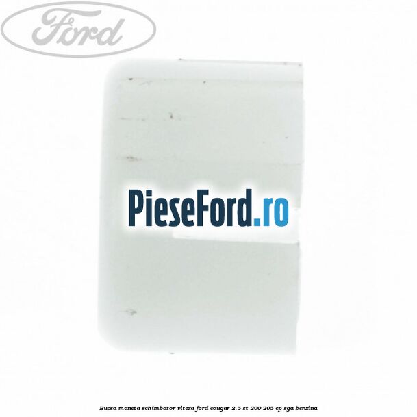 Bucsa maneta schimbator viteza Ford Cougar 2.5 ST 200 205 cp SGA benzina