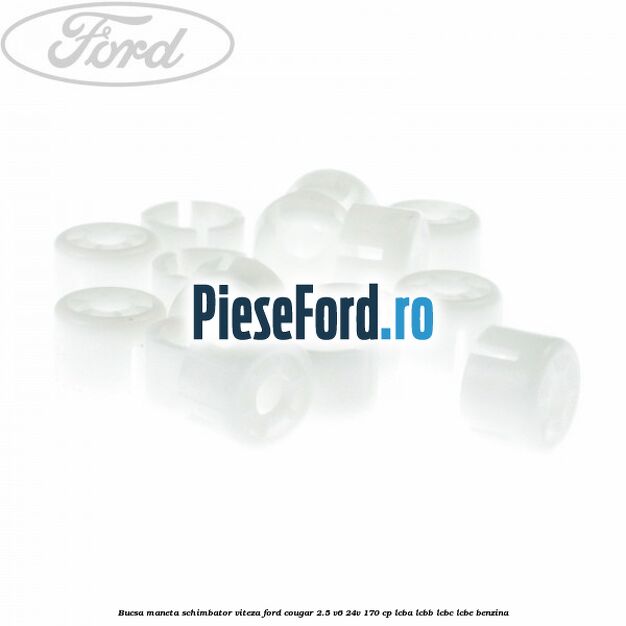 Bucsa maneta schimbator viteza Ford Cougar 2.5 V6 24V 170 cp LCBA, LCBB, LCBC, LCBE benzina