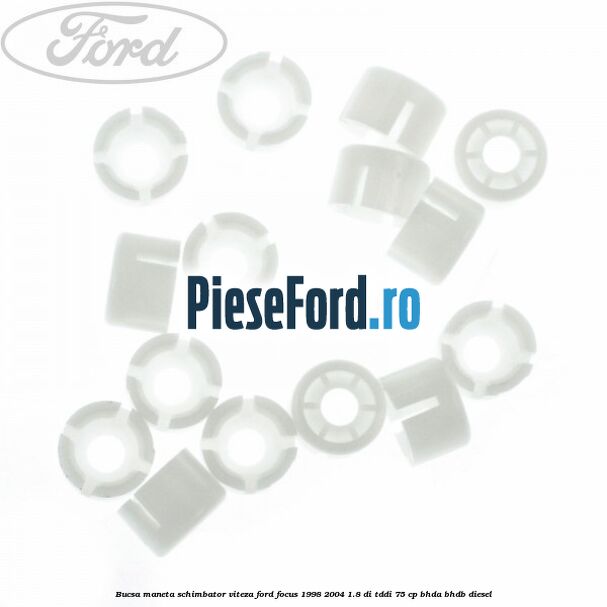 Bucsa maneta schimbator viteza Ford Focus 1998-2004 1.8 DI/TDDi 75 cp BHDA, BHDB diesel