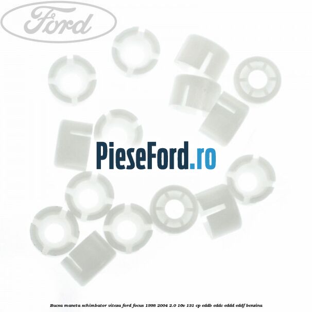 Bucsa maneta schimbator viteza Ford Focus 1998-2004 2.0 16V 131 cp EDDB, EDDC, EDDD, EDDF benzina
