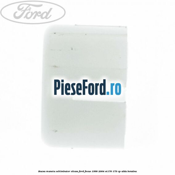 Bucsa maneta schimbator viteza Ford Focus 1998-2004 ST170 173 cp ALDA benzina