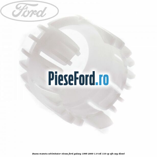 Bucsa maneta schimbator viteza Ford Galaxy 1995-2000 1.9 TDI 110 cp Bucsa maneta schimbator viteza Ford Galaxy 1995-2000 1.9 TDI 110 cp AFN, AVG diesel