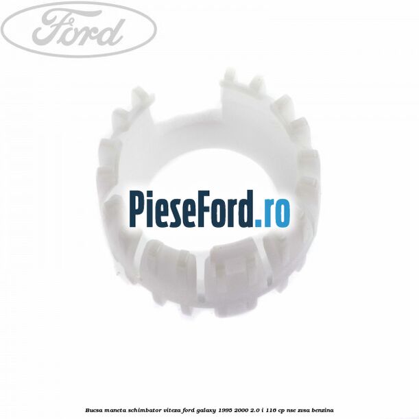 Bucsa maneta schimbator viteza Ford Galaxy 1995-2000 2.0 i 116 cp NSE, ZVSA benzina