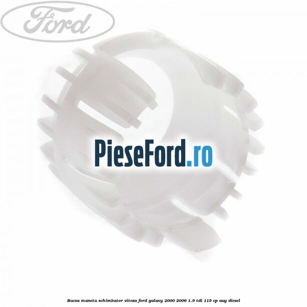 Bucsa maneta schimbator viteza Ford Galaxy 2000-2006 1.9 TDI 115 cp AUY diesel