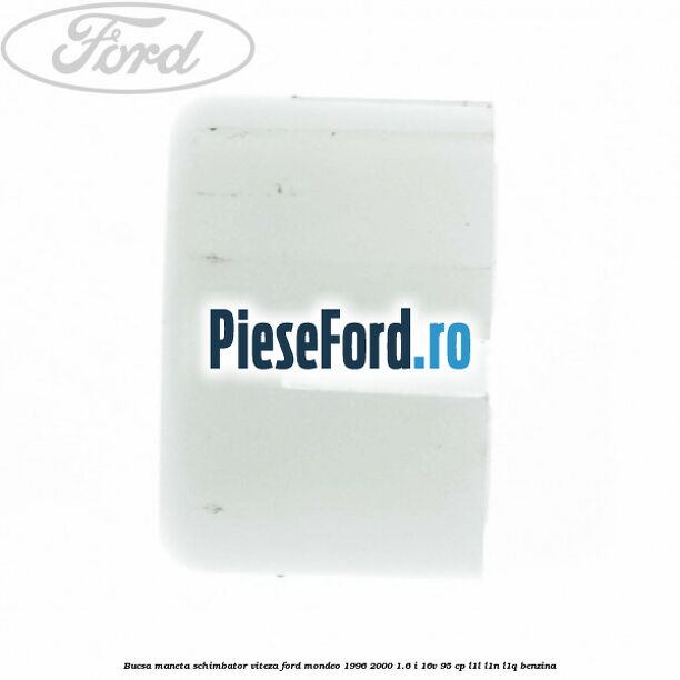 Bucsa maneta schimbator viteza Ford Mondeo 1996-2000 1.6 i 16V 95 cp L1L, L1N, L1Q benzina