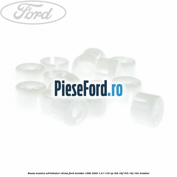 Bucsa maneta schimbator viteza Ford Mondeo 1996-2000 1.8 i 115 cp RKB, RKF, RKH, RKJ, RKK benzina