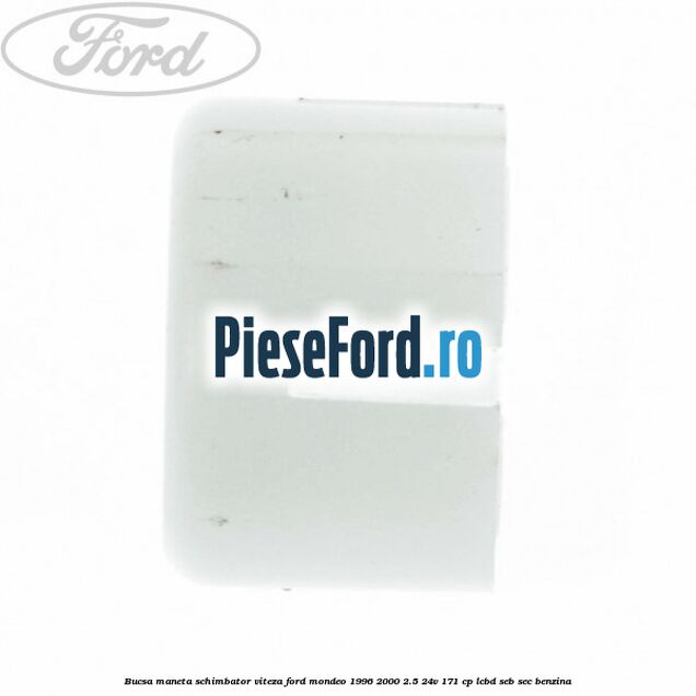 Bucsa maneta schimbator viteza Ford Mondeo 1996-2000 2.5 24V 171 cp LCBD, SEB, SEC benzina