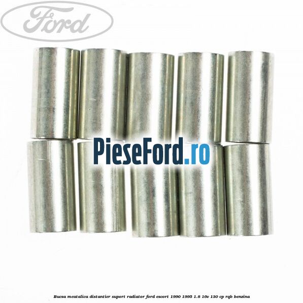Bucsa meatalica distantier suport radiator Ford Escort 1990-1995 1.8 16V 130 cp RQB benzina