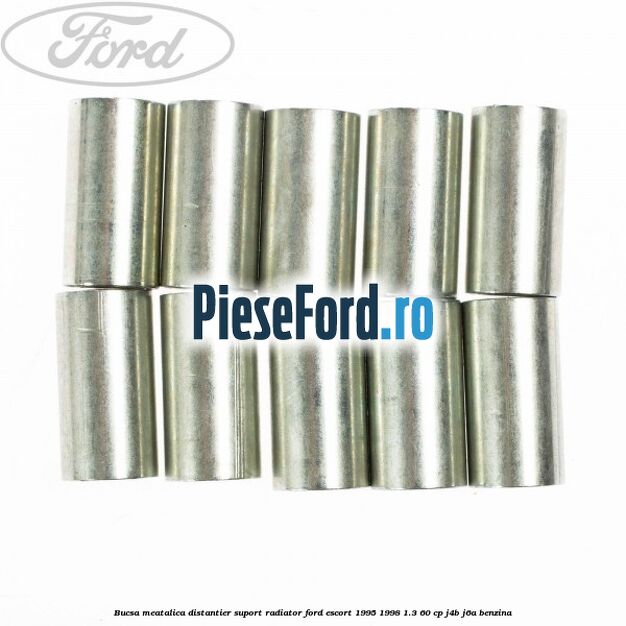 Bucsa meatalica distantier suport radiator Ford Escort 1995-1998 1.3 60 cp J4B, J6A benzina