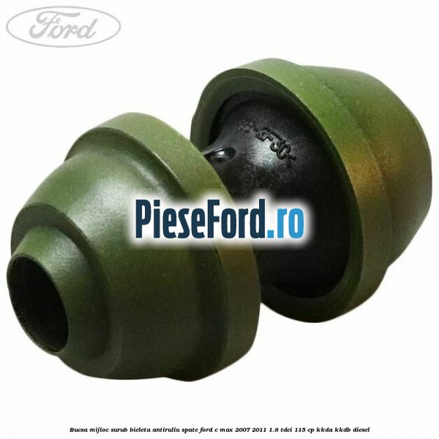 Bucsa mijloc surub bieleta antiruliu spate Ford C-Max 2007-2011 1.8 TDCi 115 cp KKDA, KKDB diesel