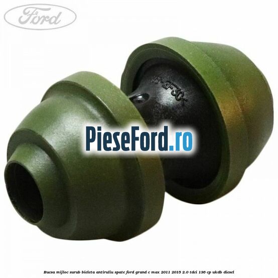 Bucsa mijloc surub bieleta antiruliu spate Ford Grand C-Max 2011-2015 2.0 TDCi 136 cp UKDB diesel