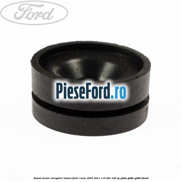 Bucsa motor stergator luneta Ford C-Max 2007-2011 1.6 TDCi 109 cp G8DA, G8DB, G8DD diesel