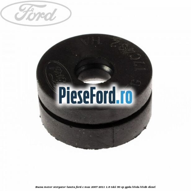 Bucsa motor stergator luneta Ford C-Max 2007-2011 1.6 TDCi 90 cp GPDA, HHDA, HHDB diesel
