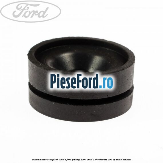 Bucsa motor stergator luneta Ford Galaxy 2007-2014 2.0 EcoBoost 199 cp TNWB benzina