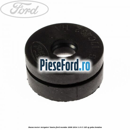 Bucsa motor stergator luneta Ford Mondeo 2008-2014 1.6 Ti 125 cp Bucsa motor stergator luneta Ford Mondeo 2008-2014 1.6 Ti 125 cp PNBA benzina