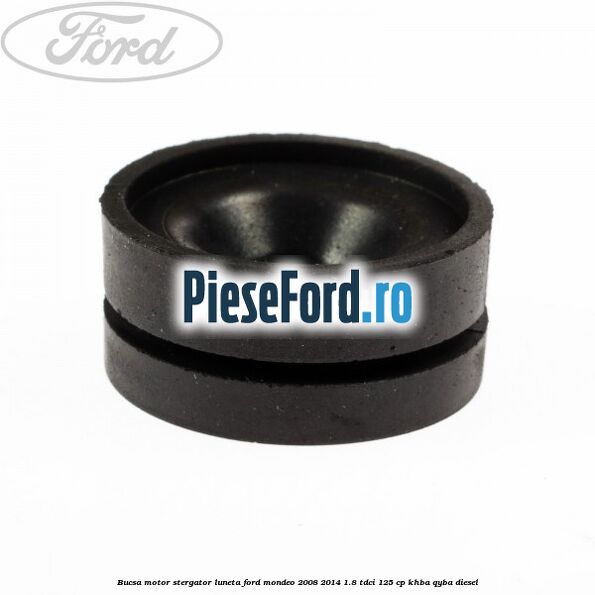 Bucsa motor stergator luneta Ford Mondeo 2008-2014 1.8 TDCi 125 cp Bucsa motor stergator luneta Ford Mondeo 2008-2014 1.8 TDCi 125 cp KHBA, QYBA diesel
