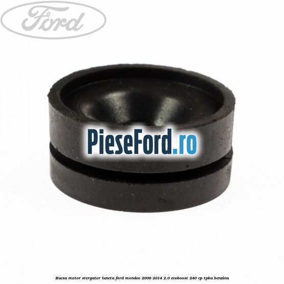 Bucsa motor stergator luneta Ford Mondeo 2008-2014 2.0 EcoBoost 240 cp Bucsa motor stergator luneta Ford Mondeo 2008-2014 2.0 EcoBoost 240 cp TPBA benzina