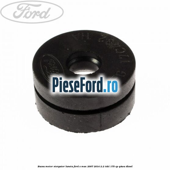 Bucsa motor stergator luneta Ford S-Max 2007-2014 2.2 TDCi 175 cp Q4WA diesel