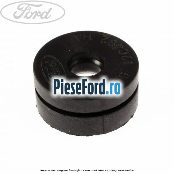 Bucsa motor stergator luneta Ford S-Max 2007-2014 2.3 160 cp Bucsa motor stergator luneta Ford S-Max 2007-2014 2.3 160 cp SEWA benzina
