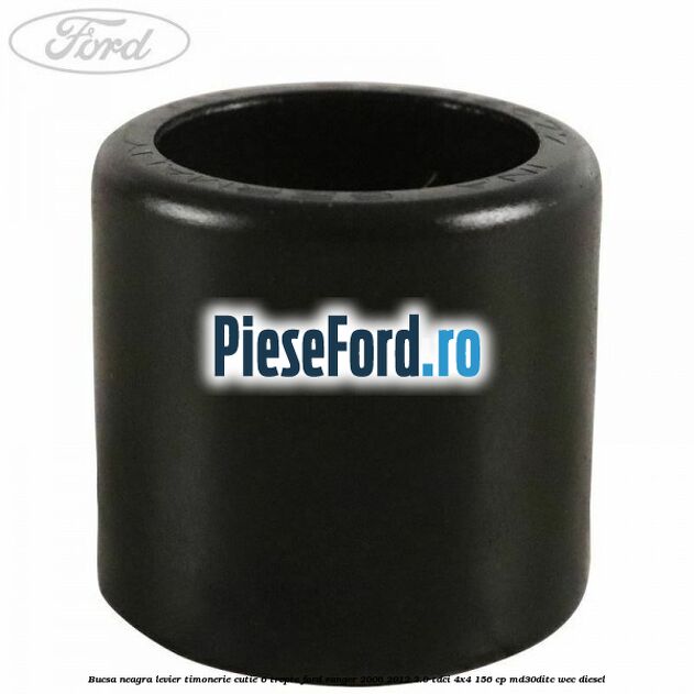 Bucsa neagra levier timonerie cutie 6 trepte Ford Ranger 2006-2012 3.0 TDCi 4x4 156 cp MD30DITC, WEC diesel