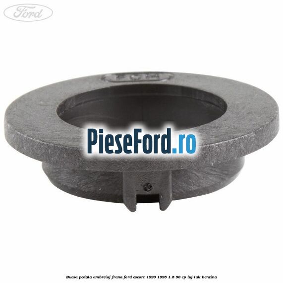 Bucsa pedala ambreiaj, frana Ford Escort 1990-1995 1.6 90 cp LUJ, LUK benzina