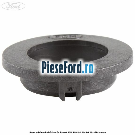 Bucsa pedala ambreiaj, frana Ford Escort 1995-1998 1.6 16V 4x4 90 cp L1E benzina