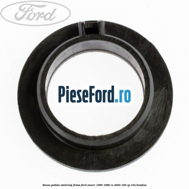 Bucsa pedala ambreiaj, frana Ford Escort 1995-1998 RS 2000 150 cp N7A benzina