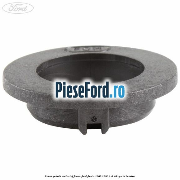 Bucsa pedala ambreiaj, frana Ford Fiesta 1989-1996 1.0 45 cp TLB benzina