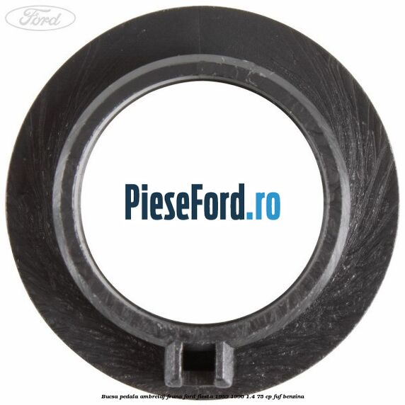Bucsa pedala ambreiaj, frana Ford Fiesta 1989-1996 1.4 75 cp FUF benzina