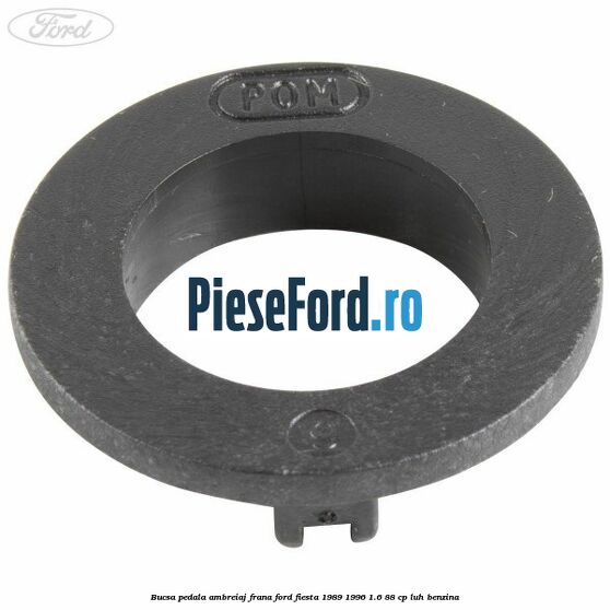 Bucsa pedala ambreiaj, frana Ford Fiesta 1989-1996 1.6 88 cp LUH benzina