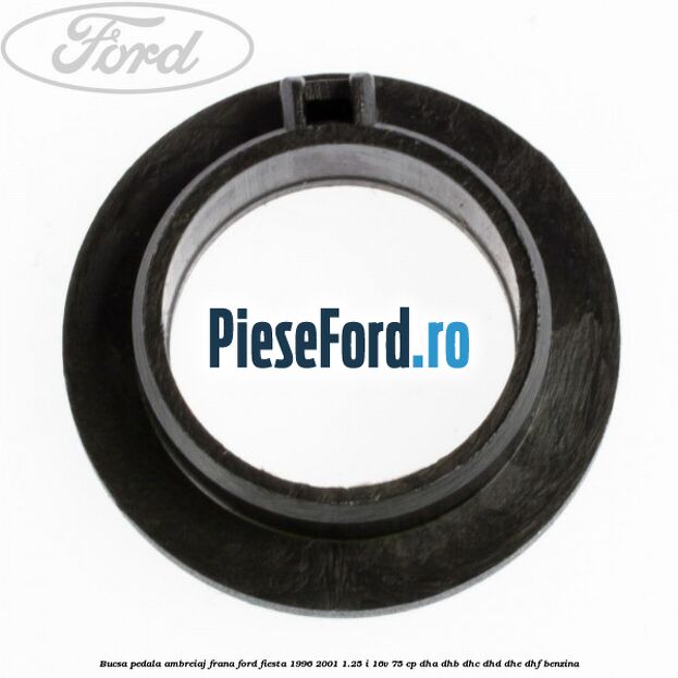 Bucsa pedala ambreiaj, frana Ford Fiesta 1996-2001 1.25 i 16V 75 cp DHA, DHB, DHC, DHD, DHE, DHF benzina