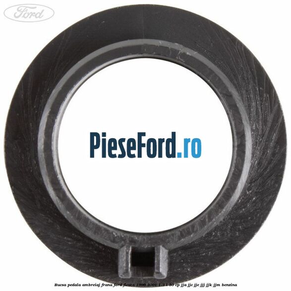 Bucsa pedala ambreiaj, frana Ford Fiesta 1996-2001 1.3 i 50 cp JJA, JJC, JJE, JJJ, JJK, JJM benzina