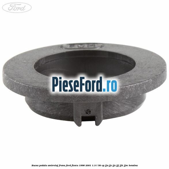 Bucsa pedala ambreiaj, frana Ford Fiesta 1996-2001 1.3 i 50 cp JJA, JJC, JJE, JJJ, JJK, JJM benzina