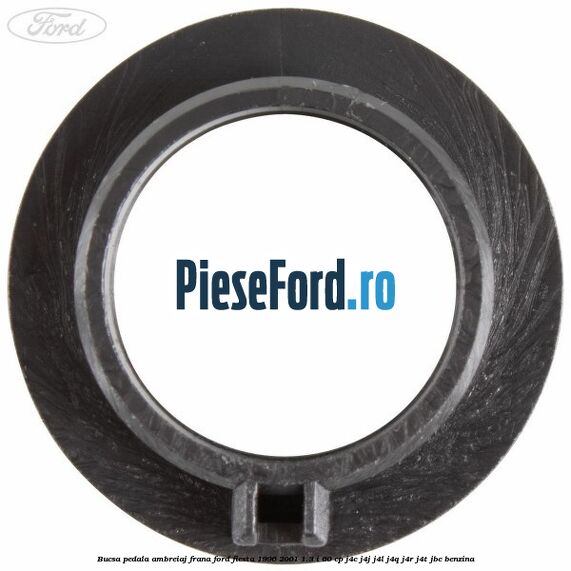 Bucsa pedala ambreiaj, frana Ford Fiesta 1996-2001 1.3 i 60 cp J4C, J4J, J4L, J4Q, J4R, J4T, JBC benzina