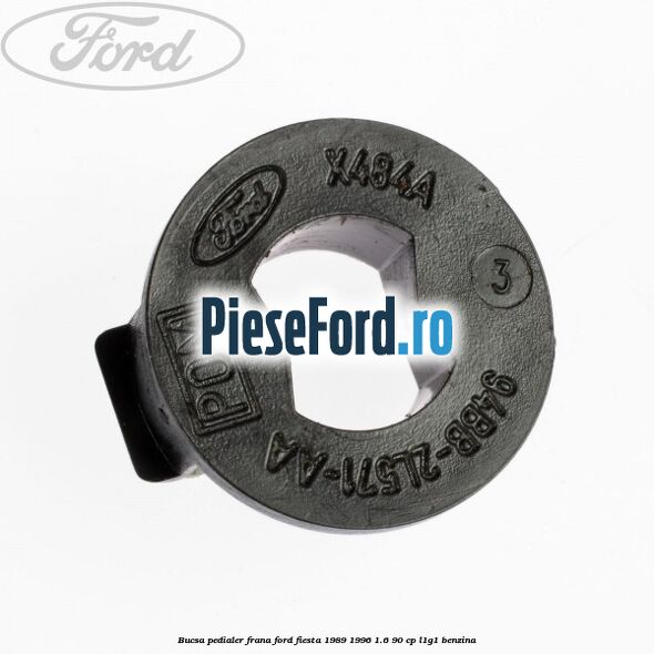 Bucsa pedialer frana Ford Fiesta 1989-1996 1.6 90 cp L1G1 benzina