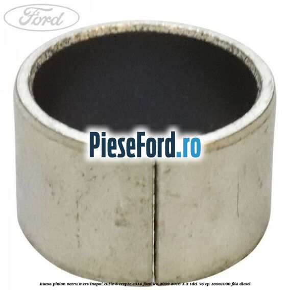 Bucsa pinion netru mers inapoi cutie 5 trepte C514 Ford Ka 2009-2016 1.3 TDCi 75 cp 169A1000, FD4 diesel